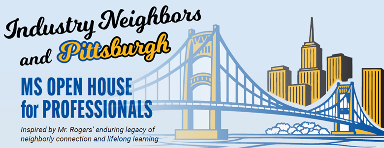Graphic of pittsburgh with text Industry Neighbors & (Pitt)sburgh - MS Open House for Professionals